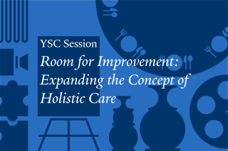 Poster reading "YSC Session: Room for Improvement: Expanding the Concept of Holistic Care"
