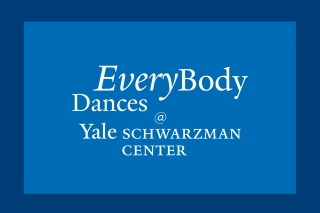 White text EveryBody Dances @ Yale Schwarzman Center